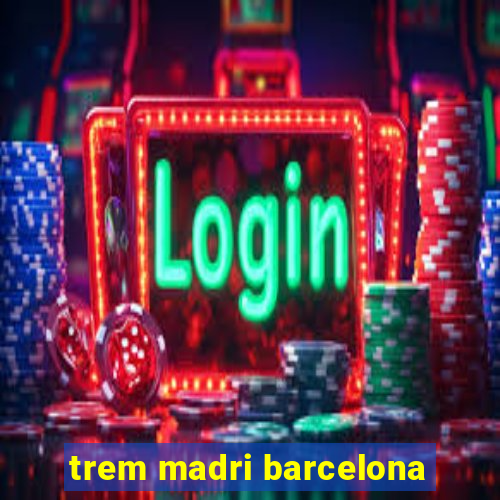 trem madri barcelona